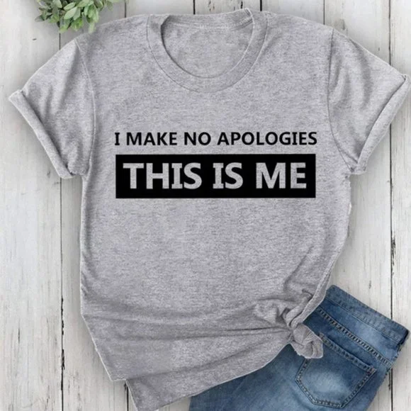 I Make No Apologies This Is Me T-Shirt - Picture 5 of 8